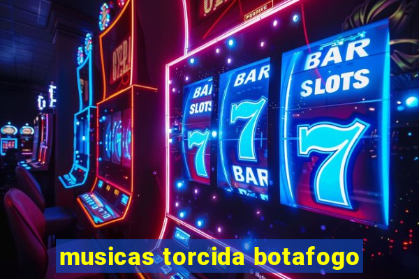 musicas torcida botafogo